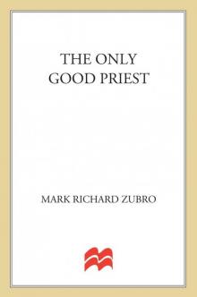 The Only Good Priest The Only Good Priest