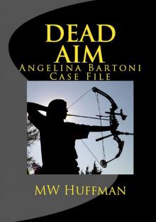 DEAD AIM - Angie Bartoni Case File #3 (Angie Bartoni Case Files Book 1)