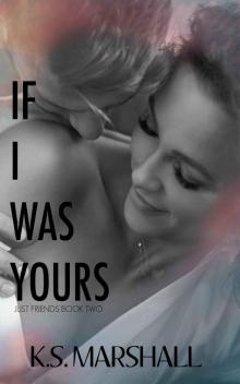 If I Was Yours: Just Friends Duet Book Two