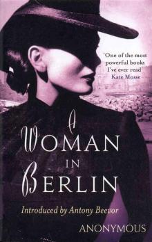 A Woman in Berlin : Eight Weeks in the Conquered City: A Diary