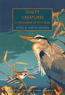 Guilty Creatures: A Menagerie of Mysteries Guilty Creatures: A Menagerie of Mysteries