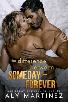 The Difference Between Someday and Forever_Aly Martinez