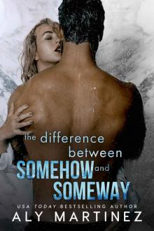 The Difference Between Somehow and Someway_Aly Martinez