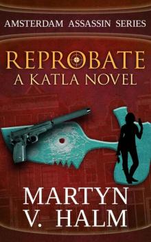 Reprobate - A Katla Novel (Amsterdam Assassin Series Book 1)