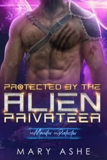 Protected by the Alien Privateer: A SciFi Adventure Romance