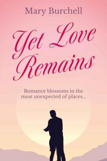 Yet Love Remains: Romance blossoms in the most unexpected of places... (Mary Burchell Romance Novels)