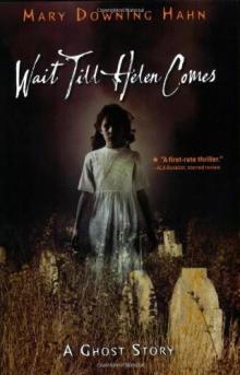 Wait Till Helen Comes: A Ghost Story Wait Till Helen Comes: A Ghost Story