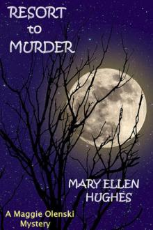 Mary Ellen Hughes - Maggie Olenski 01 - Resort to Murder