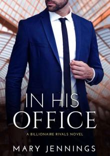 In His Office: An Enemies-to-Lovers Romance (Billionaire Rivals Book 3)