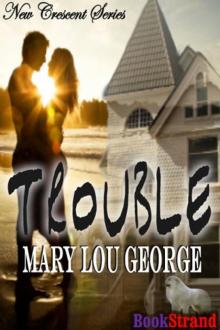 Trouble [New Crescent 1] (BookStrand Publishing Romance)