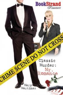 Martinez, Mary - Classic Murder: Mr. Romance (BookStrand Publishing Romance)