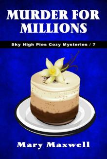 Murder for Millions (Sky High Pies Cozy Mysteries Book 7)
