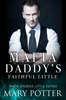 Mafia Daddy's Faithful Little: An Age Play, DDlg, Instalove, Standalone, Romance (Mafia Daddies Little Series Book 2)