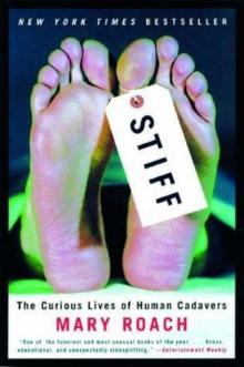 Stiff: The Curious Lives of Human Cadavers Stiff: The Curious Lives of Human Cadavers