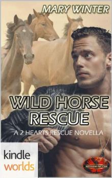 Brotherhood Protectors: Wild Horse Rescue (Kindle Worlds Novella) (2 Hearts Rescue South)