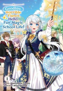 Goodbye, Horrible Fiancé, Hello, Fun Magic School Life! Vol.1 Goodbye, Horrible Fiancé, Hello, Fun Magic School Life! Vol.1