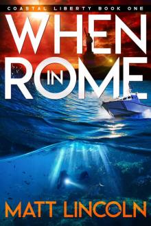 When in Rome (Coastal Liberty Book 1)