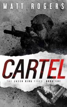 Cartel: A Jason King Thriller (The Jason King Files Book 1) Cartel: A Jason King Thriller (The Jason King Files Book 1)