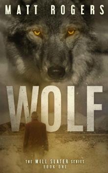 Wolf: A Will Slater Thriller (Will Slater Series Book 1) Wolf: A Will Slater Thriller (Will Slater Series Book 1)