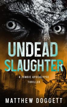 Undead Slaughter: A Zombie Apocalypse Thriller (Undead Apocalypse Book 5)