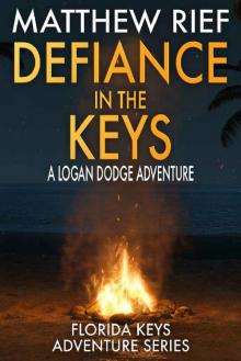 Defiance in the Keys: A Logan Dodge Adventure (Florida Keys Adventure Series Book 19) Defiance in the Keys: A Logan Dodge Adventure (Florida Keys Adventure Series Book 19)