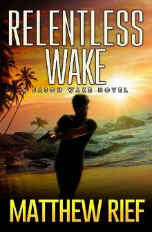 Relentless Wake (Jason Wake Book 3) Relentless Wake (Jason Wake Book 3)