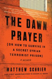 The Dawn Prayer_Or How to Survive in a Secret Syrian Terrorist Prison