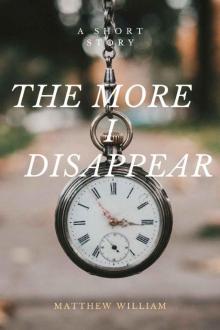 The More I Disappear