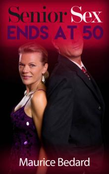 Mature Romance: Senior Sex Ends at 50 (Steamy Romance) (Senior Adult Romance Book 1)