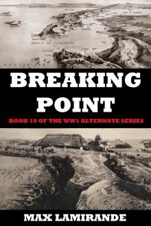 BREAKING POINT: Book 10 of the WW1 Alternate Series
