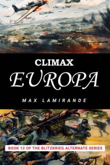 Climax Europa: Book 12 of the Blitzkrieg Alternate Series