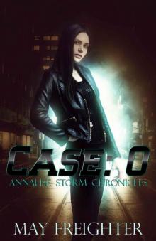 Case: 0 (Annalise Storm Chronicles Book 1)