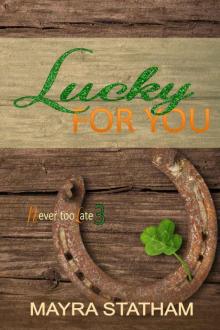 Lucky For You (Never Too Late Book 3)