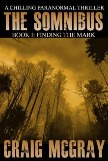 The Somnibus: Book I - Finding the Mark (A Paranormal Thriller) The Somnibus: Book I - Finding the Mark (A Paranormal Thriller)