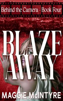 Blaze Away (Behind the Camera Book 4)