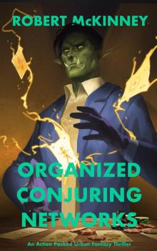 Organized Conjuring Networks: An Action Packed Urban Fantasy Thriller (Faerie Protective Services Inc Book 17)