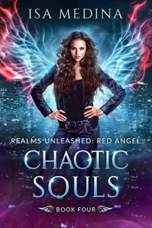 Chaotic Souls: Realms Unleashed: Red Angel Book Four