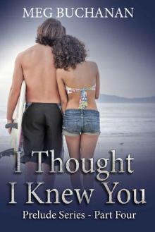 I Thought I Knew You: Prelude Series - Part Four