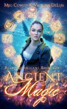 Ancient Magic: A Ley Line World Urban Fantasy Adventure (Relic Guardians Book 1)