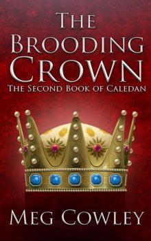The Brooding Crown: The Second Book of Caledan (Books of Caledan 2)