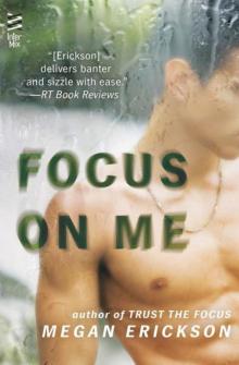 Focus on Me Focus on Me