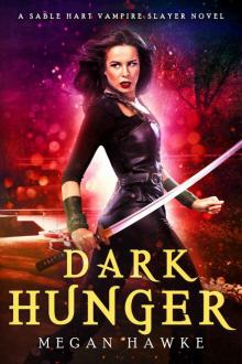 Dark Hunger (A Sable Hart Vampire Slayer Novel Book 2)