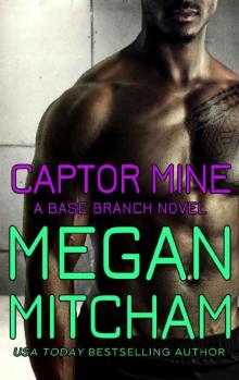 Captor Mine (Base Branch Series Book 13)