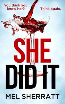 She Did It: You think you know her - think again.