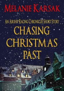 Chasing Christmas Past: An Airship Racing Chronicles Short Story Prequel (The Airship Racing Chronicles Book 3)