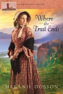 Where the Trail Ends: The Oregon Trail (An American Tapestry)