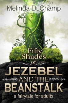 Fifty Shades of Jezebel and the Beanstalk (The Fifty Shades Of Alice Trilogy Book 4)
