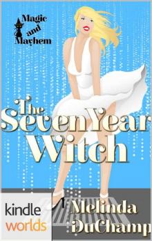 Magic and Mayhem: The Seven Year Witch (Kindle Worlds Novella)