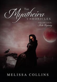 The Myatheira Chronicles: Volume Four: In the Beginning