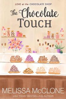 The Chocolate Touch (Love at the Chocolate Shop Book 8)